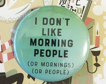 I don't like MORNING PEOPLE badge pin