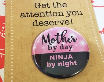 Mother by day, ninja by night badge pin