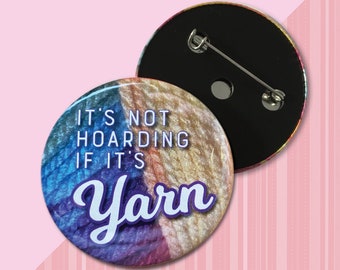 It's not HOARDING if it's YARN badge pin