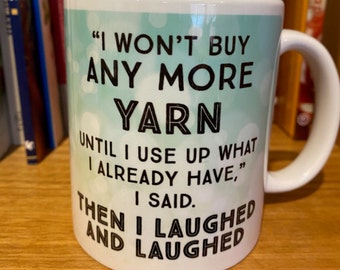 I WON'T BUY any more YARN mug