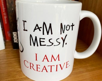 I'm not MESSY. I'm CREATIVE mug