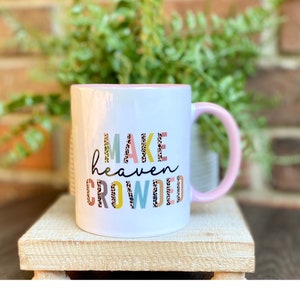 Coffee Mug / Ceramic mug / Make Heaven Crowded /