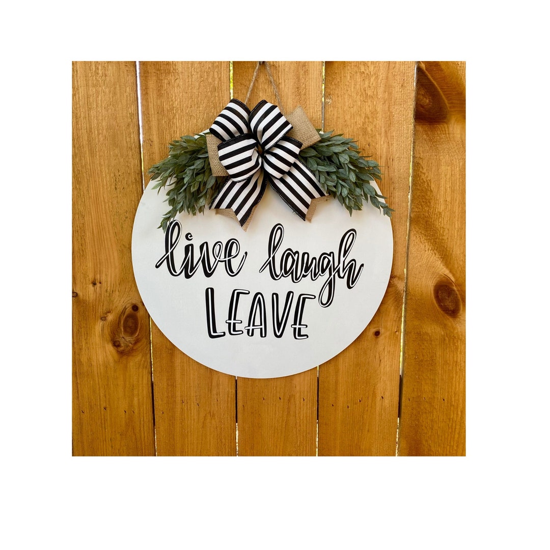 Live Laugh Leave Door Hanger / Sarcastic Door Hanger / Funny Door