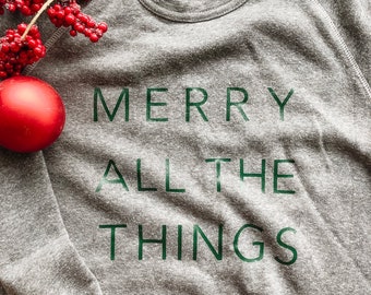 Merry All The Things Crewneck Sweater, Christmas Holiday Sweater