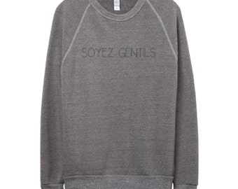 FRENCH// Soyez gentils// Crewneck Sweater