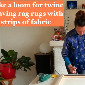 PDF instructions video course make twine weaving frame loom for rag rugs from reuse of strips old fabric textile like denim for wall hanging