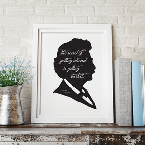 May include: Black and white silhouette of Mark Twain with a quote: "The secret of getting ahead is getting started."