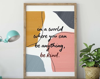 Wall Art Quote: In a World where you can be anything be kind, Bedroom Quote, Living Room Decor