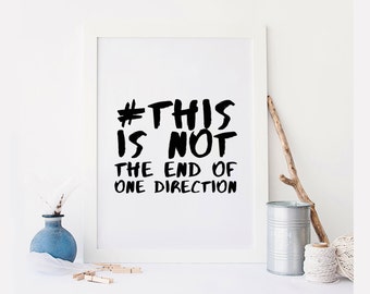 One Direction quote, #ThisIsNotTheEndOfOneDirection song lyric art, album, Moments, lyrics, dorm decor, song quotes