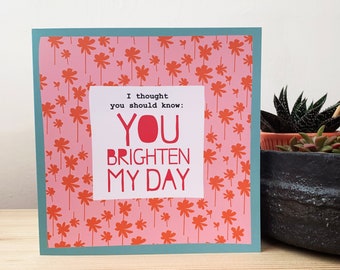 You brighten my day | Colourful illustrative square greetings card