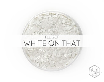 I'll Get White on That || Premium *Cosmetic* Polyester Glitter, 1oz by Weight • OPAQUE • || up to .094 cut