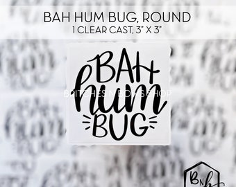 Bah Hum Bug Round Clear Cast Decal Print || 3” x 3" print