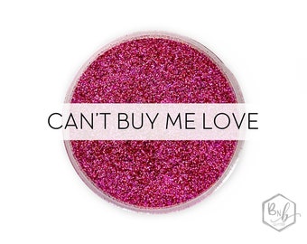 Can’t Buy Me Love || Exclusive Premium Polyester Glitter, 1oz by Weight • OPAQUE• || .008 cut