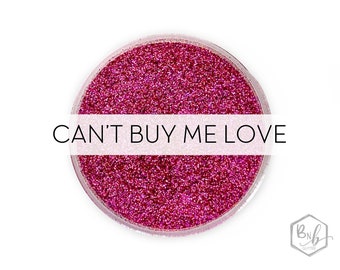 Can’t Buy Me Love || Exclusive Premium Polyester Glitter, 1oz by Weight • OPAQUE• || .008 cut