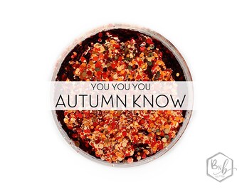 You You You Autumn Know || Exclusive Premium Polyester Glitter, 1oz by Weight • OPAQUE • || up to .094 cut
