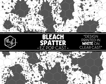 Bleach Spatter || EZ POP Cast • White Design on Clear Cast