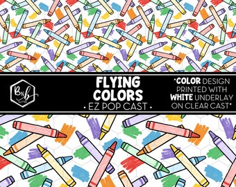 Flying Colors || EZ POP Cast • Color Design on Clear Cast  with White Underlay || Mini Print Available