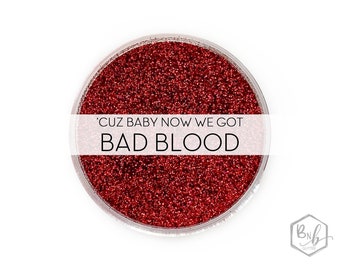 Cuz Baby Now We Got Bad Blood || Exclusive Premium Polyester Glitter, 1oz by Weight • OPAQUE • || .008 cut