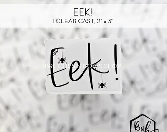 Eek! Clear Cast Decal Print || 2” x 3” print • EZ Cast and EZ POP Cast