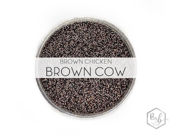 Brown Chicken, Brown Cow || Premium Polyester Glitter, 1oz by Weight • OPAQUE • || .008 cut