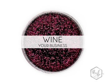 Wine Your Business || Premium Polyester Glitter • Packaged by Weight • OPAQUE • || .015 cut