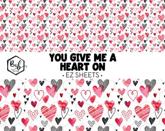 You Give me a Heart On || EZ Sheets • Printed Vinyl || Mini Print Available