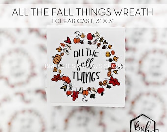 All the Fall Things Wreath Clear Cast Print || 3” x 3” print • EZ Cast and EZ POP Cast