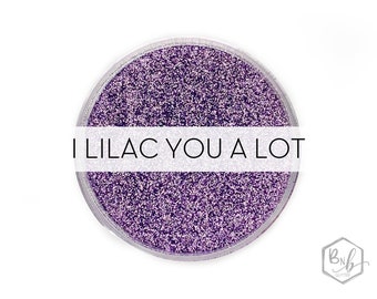 I Lilac You a Lot || Premium Polyester Glitter • Packaged by Weight • OPAQUE • || .008 cut