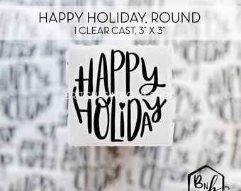 Happy Holiday Round Clear Cast Decal Print || 3” x 3" print