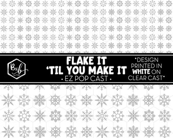 Flake it til You Make It || EZ POP Cast • White Design on Clear Cast || Mini Print Available