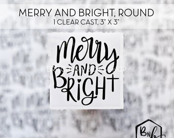 Merry and Bright Round Clear Cast Decal Print || 3” x 3" print