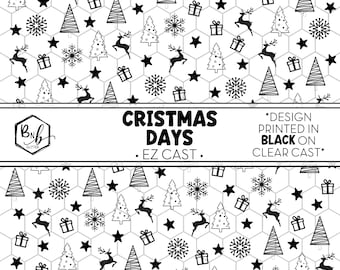 Christmas Days || EZ Cast • Black Design on Clear Cast