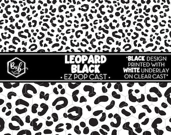 Leopard Black || EZ POP Cast • Black Design with White Underlay on Clear Cast || Mini Print Available