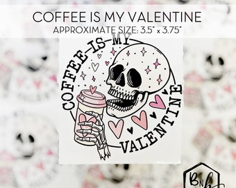 Coffee is my Valentine Clear Cast Decal Print || 3.5” x 3.75" print