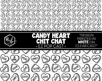 Candy Heart Chit Chat || EZ POP Cast • White Design on Clear Cast || Mini Print Available