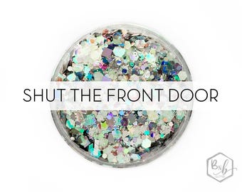 Shut the Front Door || Premium Polyester Glitter, 1oz by Weight • TRANSPARENT • || multi mix