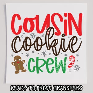 Cousin Cookie Crew T-Shirt Transfer, Ready To Press Transfer, Screen Print Transfer, Christmas DTF, Christmas Transfer, DTF, Christmas
