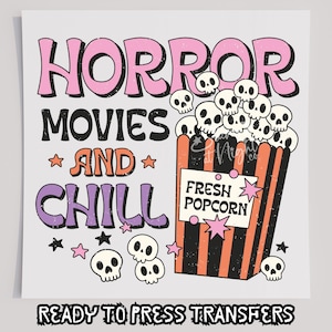 Horror Movies & Chill DTF T-Shirt Transfer, Ready To Press Transfer, Screen Print Transfer, Halloween Transfer, Halloween DTF Transfer, DTF