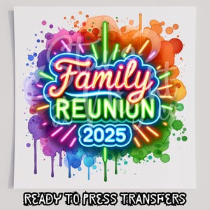 Family Reunion 2025 Splatter T-Shirt Transfer, Ready To Press Transfer, Screen Print Transfer, DTF, Direct To Film, Reunion DTF