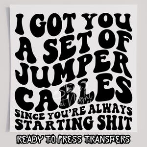Ich habe Ihnen eine Reihe von Starterkabeln T-Shirt Transfer, bereit zum Pressen Transfer, Siebdruck Transfer, DTF, direkt zum Film, lustig