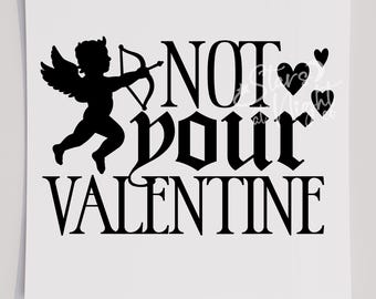 Not Your Valentine T-Shirt Transfer, Ready To Press Transfer, Screen Print Transfer, Valentines DTF, Valentines Transfer