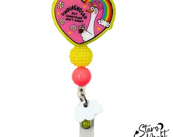 Funny Goose Badge Reel, Undiagnosed But Something Ain't Right Holder, Retractable Nurse CNA Teacher