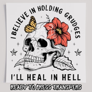 I Believe In Holding Grudges T-Shirt Transfer, bereit zum Pressen Transfer, Siebdruck Transfer, DTF, Dirket zum Film, Lustig
