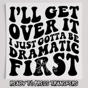 I&#39;m get Over It T-Shirt Transfer, bereit zum Pressen Transfer, Siebdruck Transfer, DTF, direkt zum Film, witzig