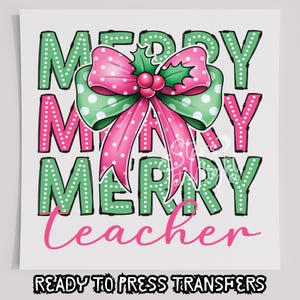 Merry Teacher Pink & Green T-Shirt Transfer, Ready To Press Transfer, Screen Print Transfer, Christmas DTF, Christmas Transfer, DTF