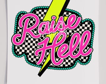 Raise Hell T-Shirt Transfer, Ready To Press Transfer, Screen Print Transfer, DTF, Direct To Film, Funny