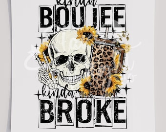 Kinda Boujee Kinda Broke Sunflowers, Skull DTF T-Shirt Transfer, Ready To Press