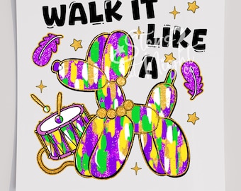 May include: A graphic design featuring a balloon dog made of purple, green, and yellow paint strokes. The text reads WALK IT LIKE A. The image includes a drum with two sticks, two purple feathers, and several gold stars on a white background.