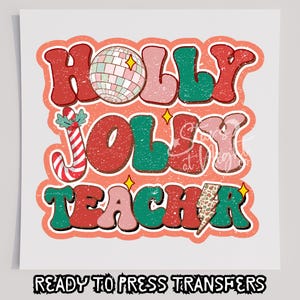 Holly Jolly Teacher T-Shirt Transfer, Ready To Press Transfer, Screen Print Transfer, Christmas DTF, Christmas Transfer, DTF, Christmas