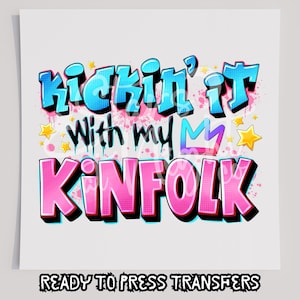 Kickin It With My Kinfolk T-Shirt Transfer, Ready To Press Transfer, Screen Print Transfer, DTF, Direct To Film, Reunion DTF